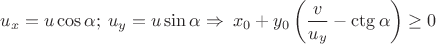 $u_x = u \cos \alpha;\> u_y = u \sin \alpha \Rightarrow \> x_0 + y_0 \left( \dfrac{v}{u_y} - \ctg \alpha \right) \geq 0 $