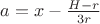 $a=x- \frac{H-r} {3r}$