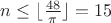 $n \le \lfloor \frac {48} \pi\rfloor = 15$