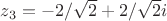 $z_3=-2/\sqrt{2}+2/\sqrt{2}i$
