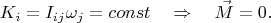 $$
K_i=I_{ij}\omega_j=const\quad\Rightarrow\quad  \vec{M}=0.
$$