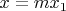 $x=mx_1$