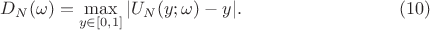 $$D_N(\omega) = \max_{y\in [0,1]} |U_N(y;\omega)-y|.\eqno{(10)}$$
