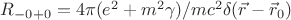 $R_{-0+0}=4\pi(e^2+m^2\gamma)/mc^2\delta(\vec r- \vec r_0)$