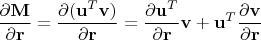 $\dfrac{\partial \bold M}{\partial \bold r}=\dfrac{\partial (\bold u^T\bold v)}{\partial \bold r}=\dfrac{\partial \bold u^T}{\partial \bold r}\bold v+\bold u^T\dfrac{\partial \bold v}{\partial \bold r}$