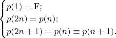 \begin{cases}
p(1)=\text{F};\\
p(2n)=p(n);\\
p(2n+1) = p(n) \equiv p(n+1).
\end{cases}$$
