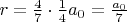 $r=\frac{4}{7}\cdot \frac{1}{4} a_0=\frac{a_0}{7}$