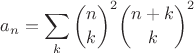 $$a_n=\sum_{k}\binom nk^2\binom{n+k}k^2$$