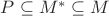 $P \subseteq M^* \subseteq M$