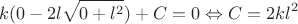 $$k(0 - 2l\sqrt{0 + l^2}) + C = 0 \Leftrightarrow C = 2kl^2$$