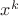 ${x^k}$