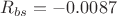 $R_{bs}=-0.0087$