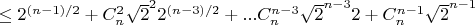$\le 2^{(n-1)/2}+C_n^2 \sqrt{2}^2 2^{(n-3)/2}+...C_n^{n-3} \sqrt{2}^{n-3} 2+C_n^{n-1} \sqrt{2}^{n-1}$