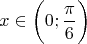 $$x \in \bigg( 0; \dfrac{\pi}{6} \bigg)$$