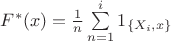 $F^*(x)=\frac{1}{n}\sum\limits_{n=1}^i1_{\{X_i,x\}}$