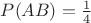 $P(AB)=\frac{1}{4}$