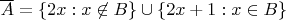 $\overline{A}=\{2x:x\not\in B\}\cup\{2x+1:x\in B\}$