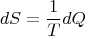 $$dS=\frac{1}{T}dQ$$