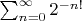 $\sum_{n=0}^\infty2^{-n!}$