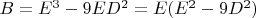 $B = E^3 - 9 E  D^2 = E (E^2 - 9 D^2)$