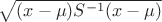 $\sqrt{(x-\mu)S^{-1}(x-\mu)}$