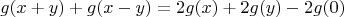 $$g(x+y)+g(x-y)=2g(x)+2g(y)-2g(0)$$