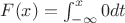 $F(x)=\int_{-\infty}^x 0dt$