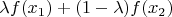 $\lambda f(x_1)+(1-\lambda)f(x_2)$