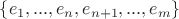 $\{e_1, ..., e_n, e_{n+1}, ..., e_m\}$