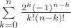 $\sum\limits_{k=0}^{n}\frac{2^k(-1)^{n-k}}{k!(n-k)!}$