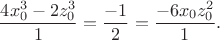 $$\frac{4x_0^3-2z_0^3}{1}=\frac{-1}{2}=\frac{-6x_0z_0^2}{1}.$$