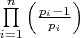 $
\prod\limits_{i = 1}^n {\left( {\frac{{p_i  - 1}}{{p_i }}} \right)} 
$