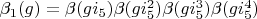 $\beta_1(g)=\beta(g i_5)\beta(g i_5^2)\beta(g i_5^3)\beta(g i_5^4)$