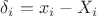 $\delta_i = x_i - X_i$