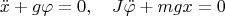 $$\ddot x+g\varphi=0,\quad J\ddot\varphi+mgx=0$$