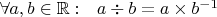 $\forall a,b\in\mathbb R:\ \ a \div b=a \times b^{-1}$