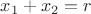$x_1+x_2=r$
