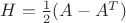 $H = \frac12(A-A^T)$