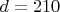 $d=210$