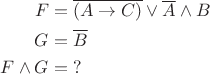 \begin{aligned} 
F &= \overline{(A\to C)}\vee\overline A\wedge B \\ 
G &= \overline B \\ 
F\wedge G &= {?} 
\end{aligned}