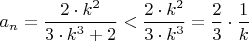 $a_n=\dfrac{2\cdot k^2}{3\cdot k^3 +2}<\dfrac{2\cdot k^2}{3\cdot k^3}=\dfrac{2}{3}\cdot \dfrac{1}{k}$