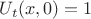 $U_t (x,0)=1$