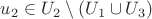$u_2 \in U_2\setminus (U_1 \cup U_3)$