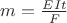 $m=\frac {EIt}{F}$ $m=\frac {EIt}{F}$
