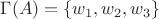$\Gamma (A)=\{ w_1,w_2, w_3 \}$