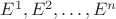 $E^1,E^2,\ldots,E^n$