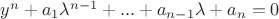 $y^n+a_1\lambda^{n-1}+...+a_{n-1}\lambda+a_n=0$