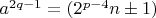 $a^{2q-1} = (2^{p-4} n \pm 1)$