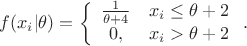 $$f(x_i|\theta)=\left\{\begin{array}{cl}\frac{1}{\theta+4}&x_i\le \theta+2\\
0,&x_i>\theta+2\end{array}\right..$$