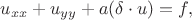 $u_{xx} + u_{yy} + a (\delta \cdot u) = f,$
